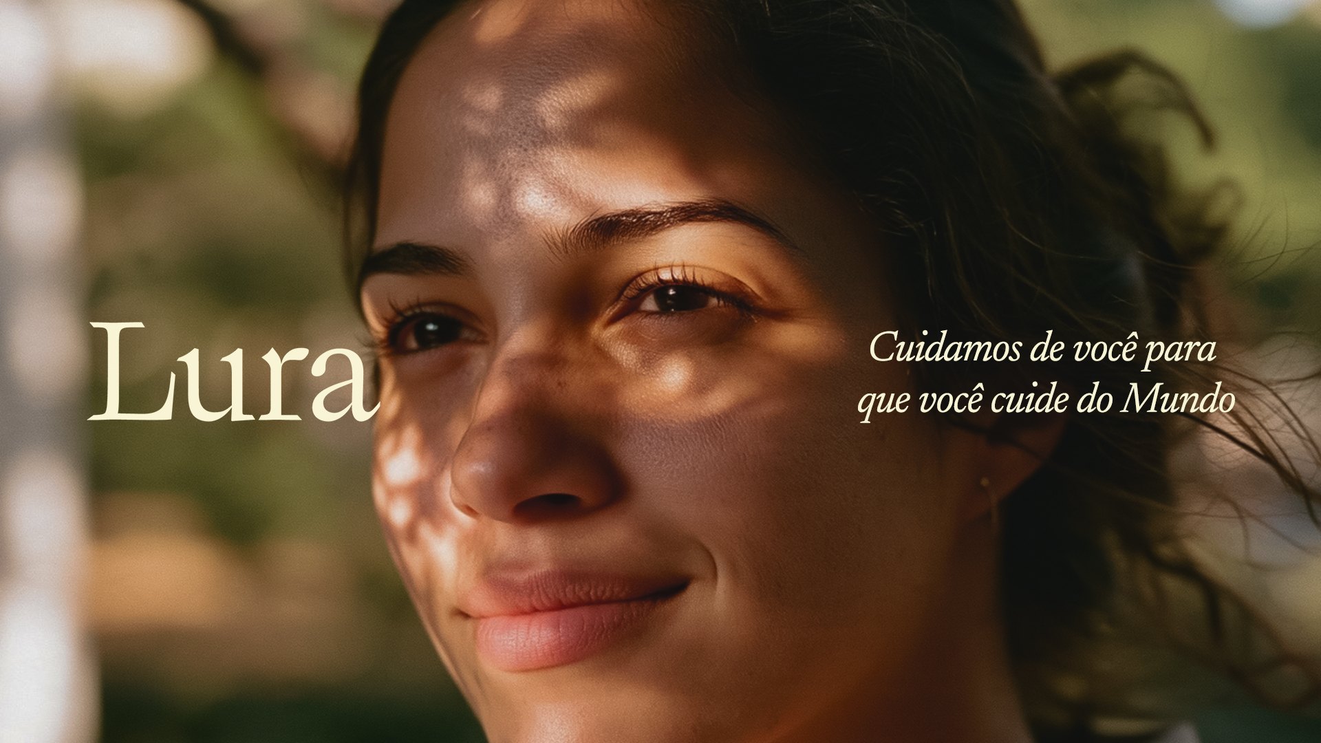 Campanha da Lura: retrato de uma mulher sob luz natural com a assinatura ‘Cuidamos de você para que você cuide do Mundo’